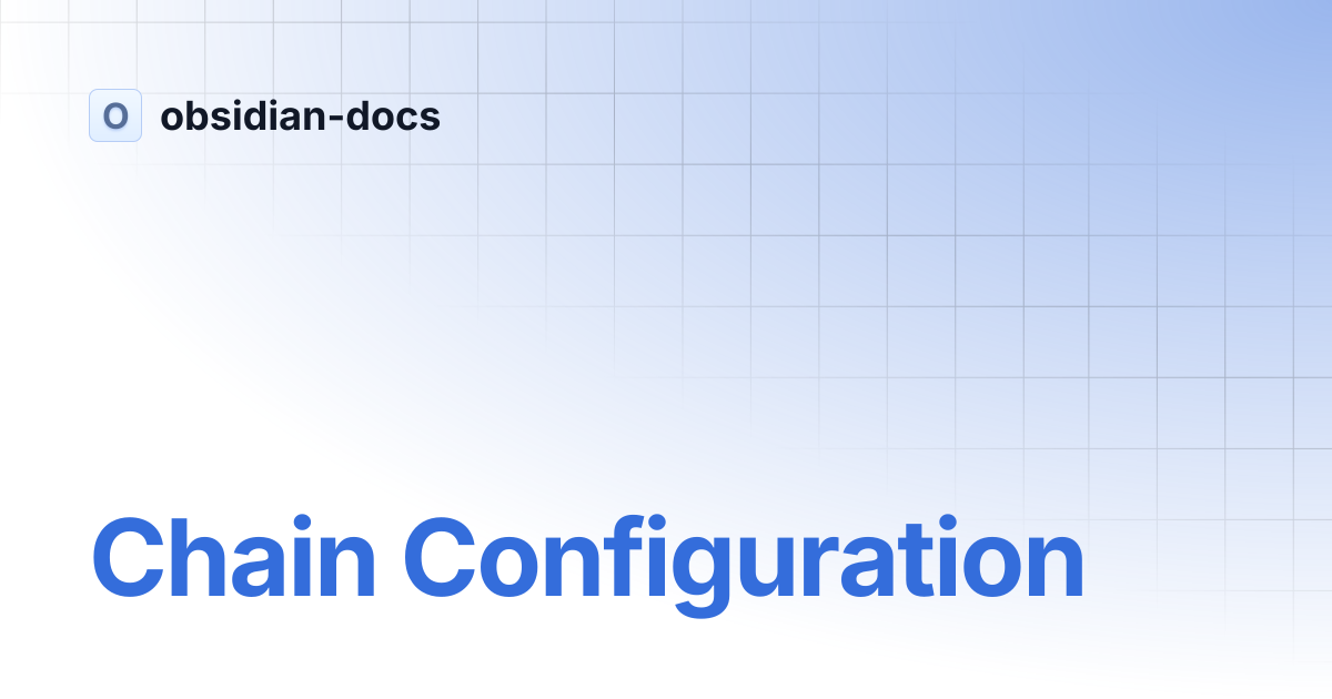 Chain Configuration | obsidian-docs