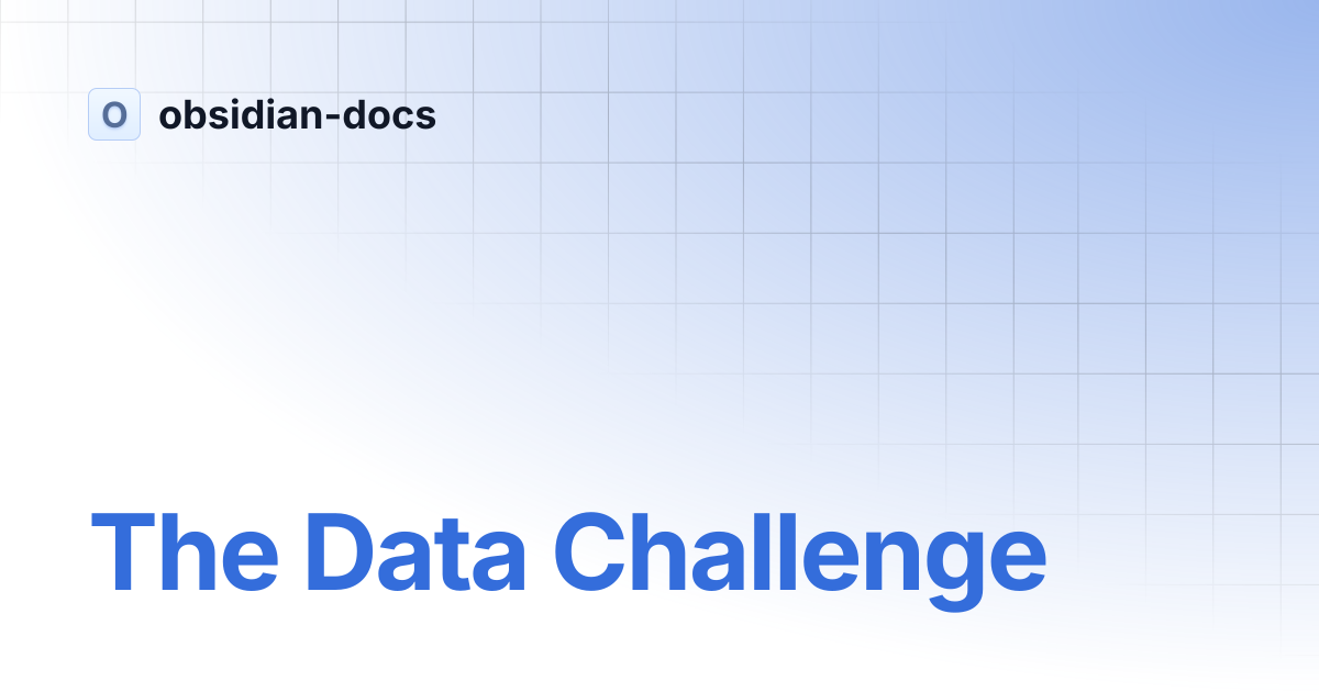 The Data Challenge | obsidian-docs