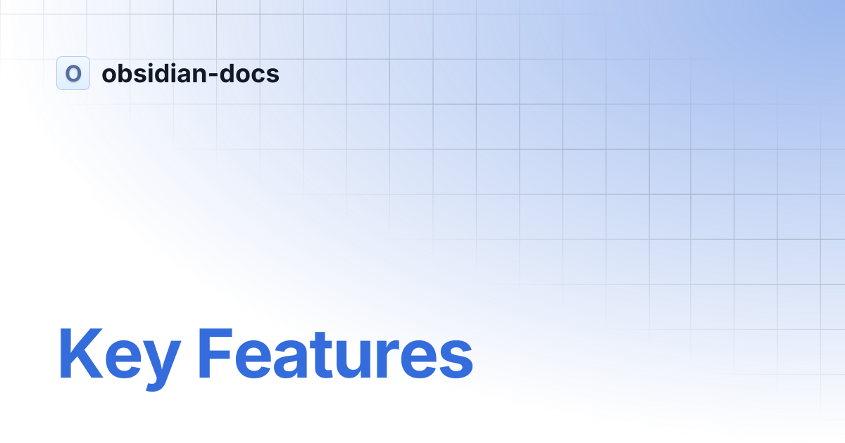 Key Features | obsidian-docs